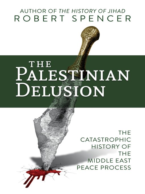 Title details for The Palestinian Delusion by Robert Spencer - Available